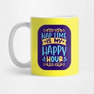 Nap Time Is My Happy Hour Mug